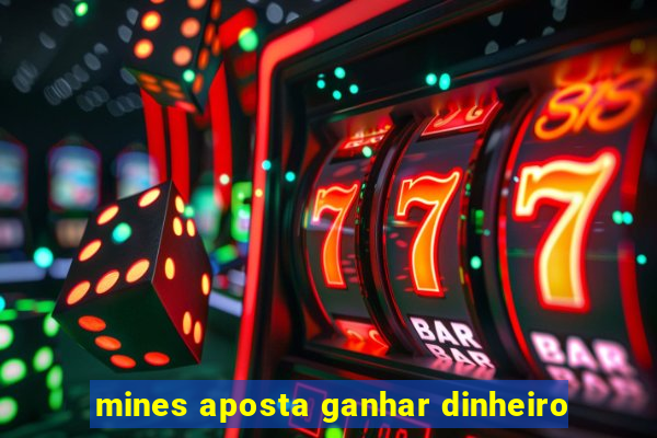 mines aposta ganhar dinheiro